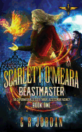 Scarlett O'Meara: Beastmaster: The Supernatural and Elder Threat Assessment Agency Book 1