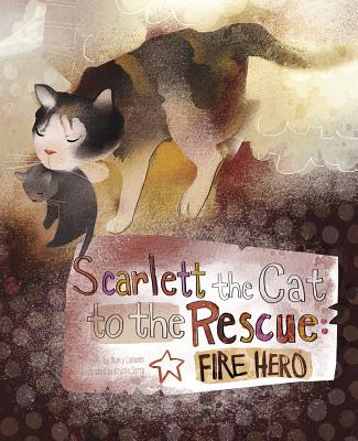 Scarlett the Cat to the Rescue: Fire Hero - Loewen, Nancy