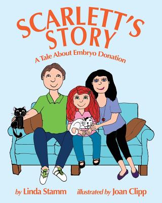 Scarlett's Story: A Tale About Embryo Donation - Stamm, Linda