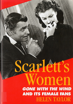 Scarlett's Women: Gone With the Wind and Its Female Fans - Taylor, Helen