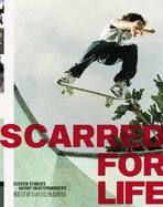 Scarred for Life: Eleven Stories about Skateboarders