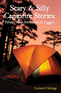 Scary & Silly Campfire Stories: Fifteen Tales for Shivers & Giggles