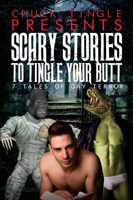 Scary Stories To Tingle Your Butt: 7 Tales Of Gay Terror - Tingle, Chuck