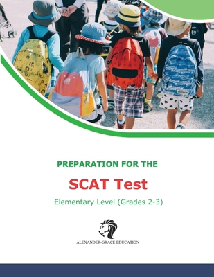 SCAT Test Preparation - Elementary (Grade 2-3): 3 Full Practice Tests + Additional Preparation Questions - Alexander, Riley