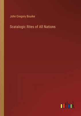 Scatalogic Rites of All Nations - Bourke, John Gregory