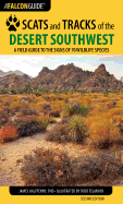 Scats and Tracks of the Desert Southwest: A Field Guide to the Signs of 70 Wildlife Species, Second Edition