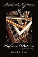 Scattered Negatives and Unframed Pictures: Poetic Musing