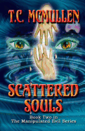 Scattered Souls: Book Two in the Manipulated Evil Series