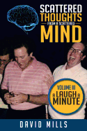 Scattered Thoughts from a Scattered Mind: Volume III a Laugh a Minute