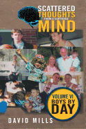 Scattered Thoughts from a Scattered Mind: Volume VI Boys by Day