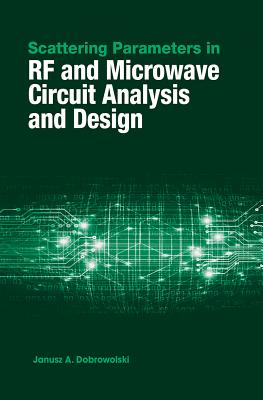 Scattering Parameters in RF and Microwave Circuit Analysis and Design - Dobrowolski, Jausz A