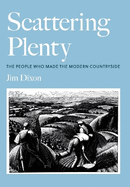 Scattering Plenty: The People Who Made the Modern Countryside