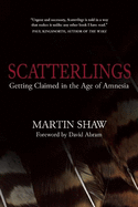 Scatterlings: Getting Claimed in the Age of Amnesia