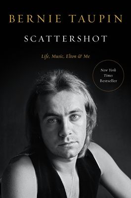 Scattershot: Life, Music, Elton, and Me - Taupin, Bernie