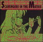 Scavengers in the Matrix - Various Artists