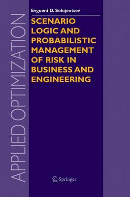 Scenario Logic and Probabilistic Management of Risk in Business and Engineering - Solojentsev, E D