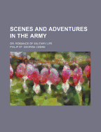 Scenes and Adventures in the Army: Or, Romance of Military Life