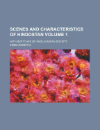 Scenes and Characteristics of Hindostan: With Sketches of Anglo-Indian Society; Volume 2