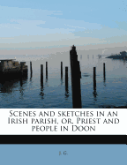 Scenes and Sketches in an Irish Parish, Or, Priest and People in Doon