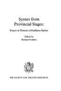 Scenes from Provincial Stages: Essays in Honour of Kathleen Barker - Foulkes, Richard (Editor)