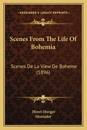 Scenes From The Life Of Bohemia: Scenes De La View De Boheme (1896)