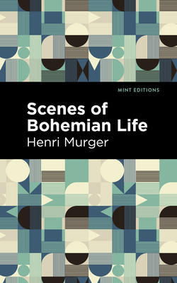 Scenes of Bohemian Life - Murger, Henri, and Editions, Mint (Contributions by)