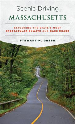 Scenic Driving Massachusetts: Exploring the State's Most Spectacular Byways and Back Roads - Green, Stewart M
