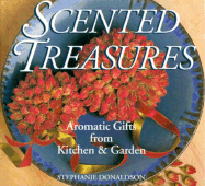 Scented Treasures: Aromatic Gifts from Kitchen & Garden