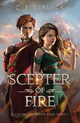 Scepter of Fire: Scepter and Crown Book Three - Black, C F E