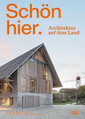 Schn hier (German edition): Architektur auf dem Land - Becker, Annette (Editor), and Lampe, Stefanie (Editor), and Negussie, Lessano (Editor)