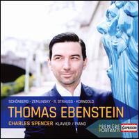 Schnberg, Zemlinsky, R. Strauss, Korngold - Charles Spencer (piano); Thomas Ebenstein (tenor)