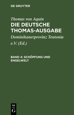 Schpfung Und Engelwelt: I: 44-64 - Dominikanerprovinz Teutonia E V (Editor), and Thomas Von Aquin