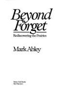 Sch-Beyond Forget - Abley, Mark, and Sierra Club