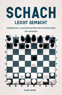 Schach leicht gemacht: Grundregeln, Schl?sseltaktiken und Siegstrategien f?r Anf?nger