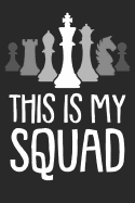 Schach Scorebook: Trainingstagebuch fr dein Schachtraining und deine Turnierspiele &#9830; Fhre Protokoll, notiere jeden Zug und deine Ergebnisse &#9830; ber 100 Seiten zum ausfllen &#9830; 6x9 Format &#9830; Motiv: This is my squad