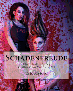 Schadenfreude: The Dark Poetry Collection Volume VI