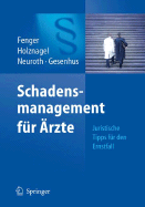 Schadensmanagement Fur Arzte: Juristische Tipps Fur Den Ernstfall - Fenger, Hermann, and Holznagel, Ina, and Neuroth, Bettina