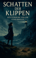 Schatten der Klippen: K?stenkrimi voller Geheimnisse