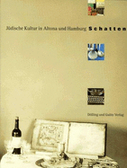 Schatten: Judische Kultur in Altona Und Hamburg