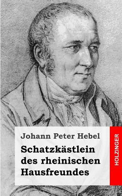 Schatzkstlein des rheinischen Hausfreundes - Hebel, Johann Peter