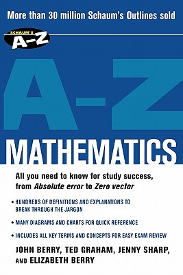 Schaum's A-Z Mathematics - Berry, John, and Graham, Ted, and Sharp, Jenny