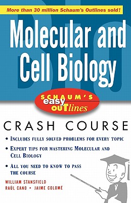 Schaum's Easy Outlines Molecular and Cell Biology: Based on Schaum's Outline of Theory and Problems of Molecular and Cell Biology - Stansfield, William D, and Cano, Raul J, and Colome, Jaime S