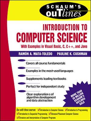 Schaum's Introduction to Computer Science - Mata-Toledo, Ramon, Ph.D.