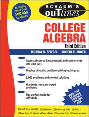 Schaum's Outline of College Algebra - Speigel, Murray R, and Moyer, Robert E