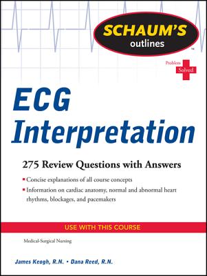 Schaum's Outline of ECG Interpretation - Keogh, Jim, and Reed, Dana