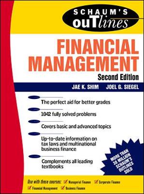 Schaum's Outline of Financial Management - Shim, Jae K, and Siegel, Joel G, CPA, PhD