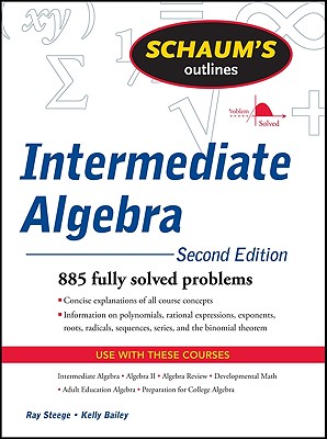 Schaum's Outline of Intermediate Algebra - Steege, Ray, and Bailey, Kerry