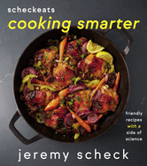 Scheckeats--Cooking Smarter: Friendly Recipes with a Side of Science