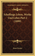 Schellings Leben, Werke Und Lehre Part 2 (1899)