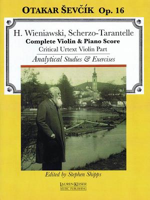 Scherzo-Tarantelle: With Analytical Studies and Exercises by Otakar Sevcik, Op. 16 Violin and Piano Critical Violin Part - Sevcik, Otakar, and Wieniawski, Henryk (Composer), and Shipps, Stephen (Editor)